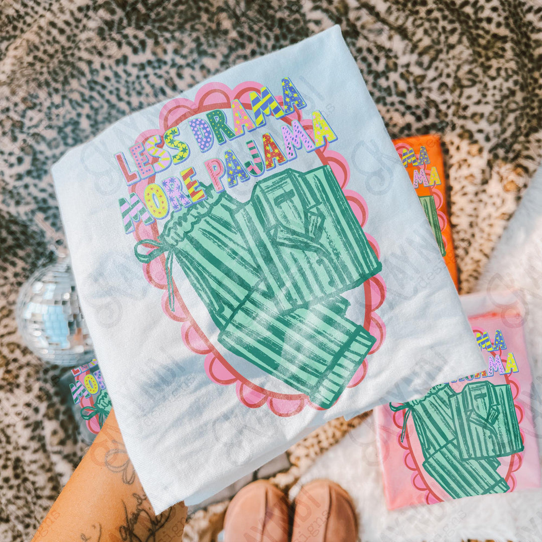 LESS DRAMA MORE PAJAMA