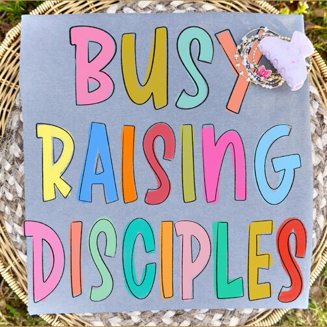 Busy Raising Disciples – DTF Transfer – product image