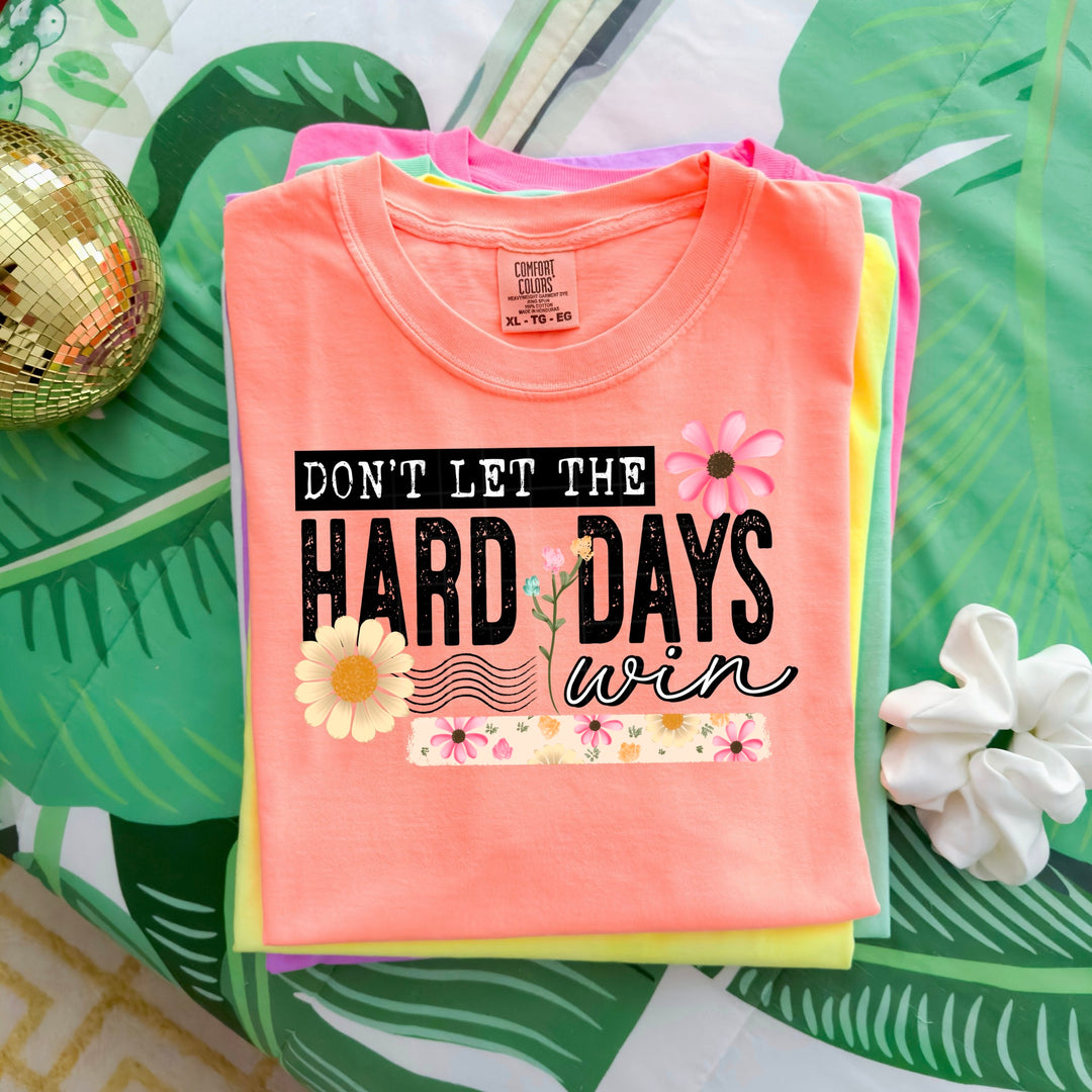 DON'T LET THE HARD DAYS WIN BLACK