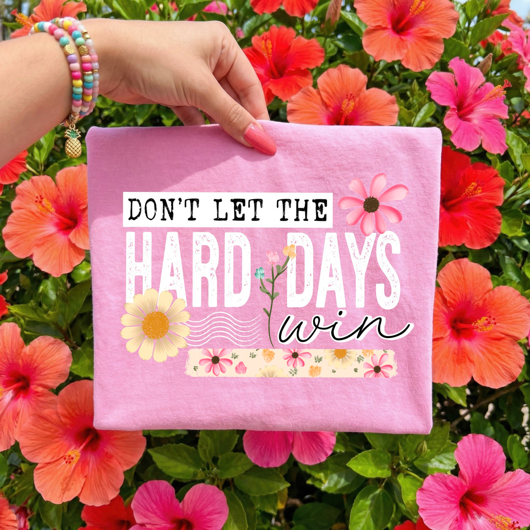 DON'T LET THE HARD DAYS WIN WHITE