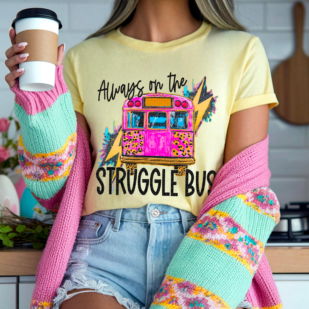 ALWAYS ON THE STRUGGLE BUS