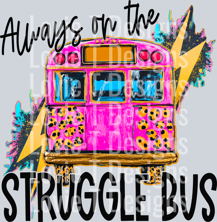 Always On The Struggle Bus