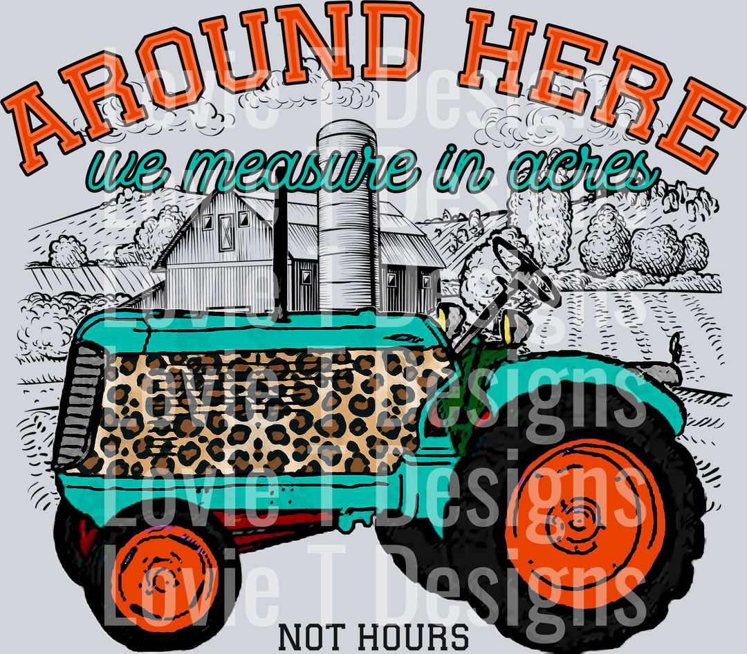 Around Here We Measure in Acres Orange