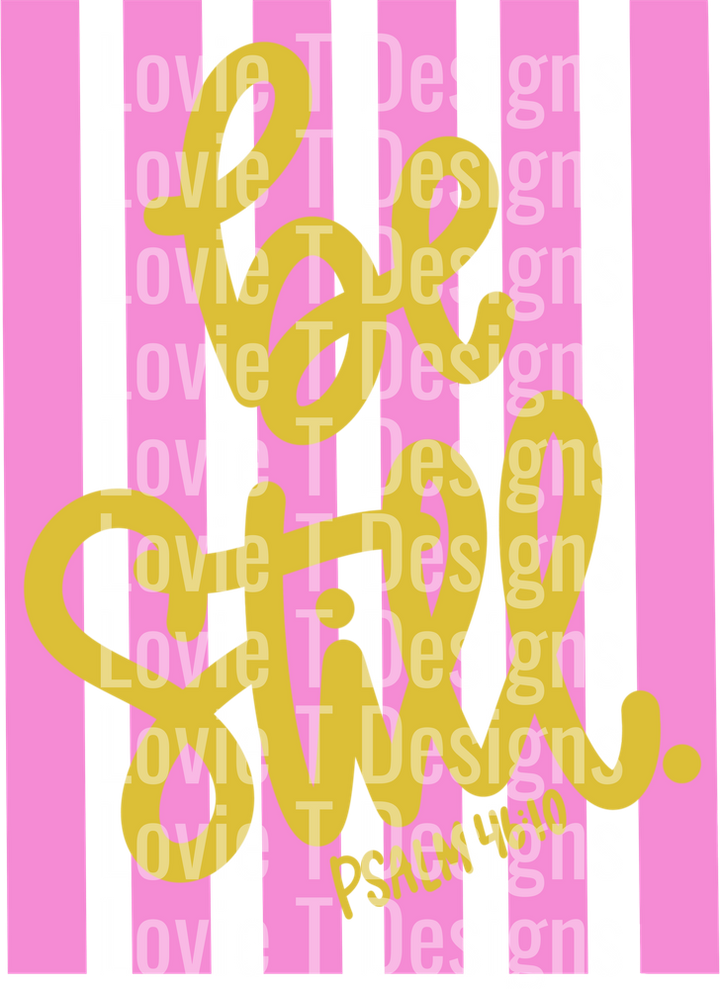 Be Still Psalm 46:10 Gold Script on Pink Stripes