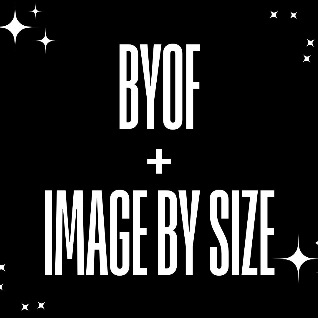 BYOF + Image by Size