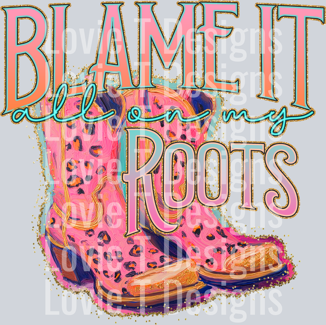Blame it all on my Roots