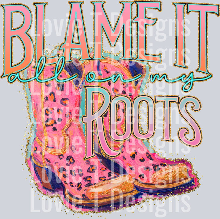 Blame it all on my Roots
