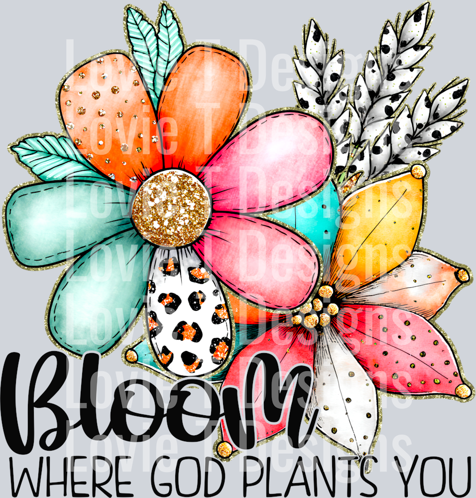 Bloom where God plants you
