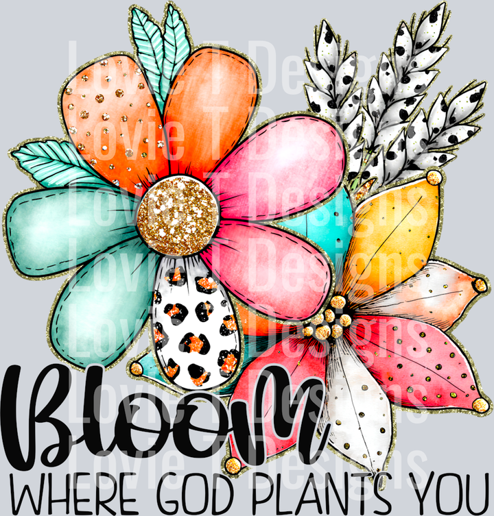 Bloom where God plants you