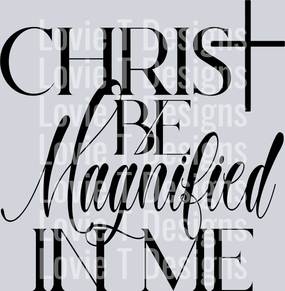 Christ be Magnified - black