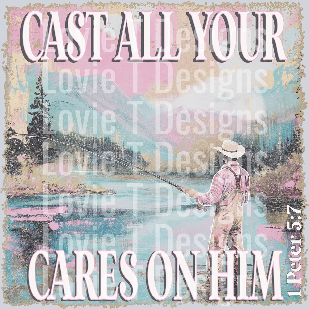 Cast All Your Cares On Him