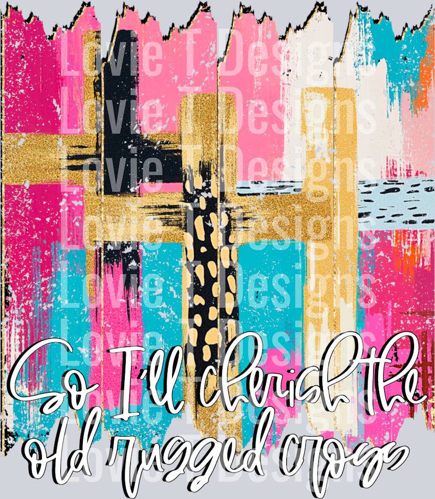 Cherish the old rugged cross