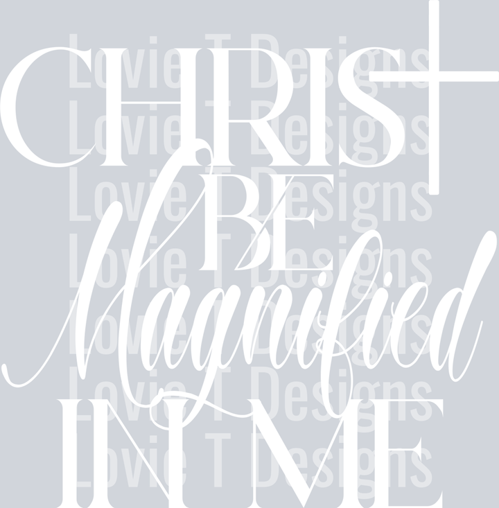 Christ be Magnified - white