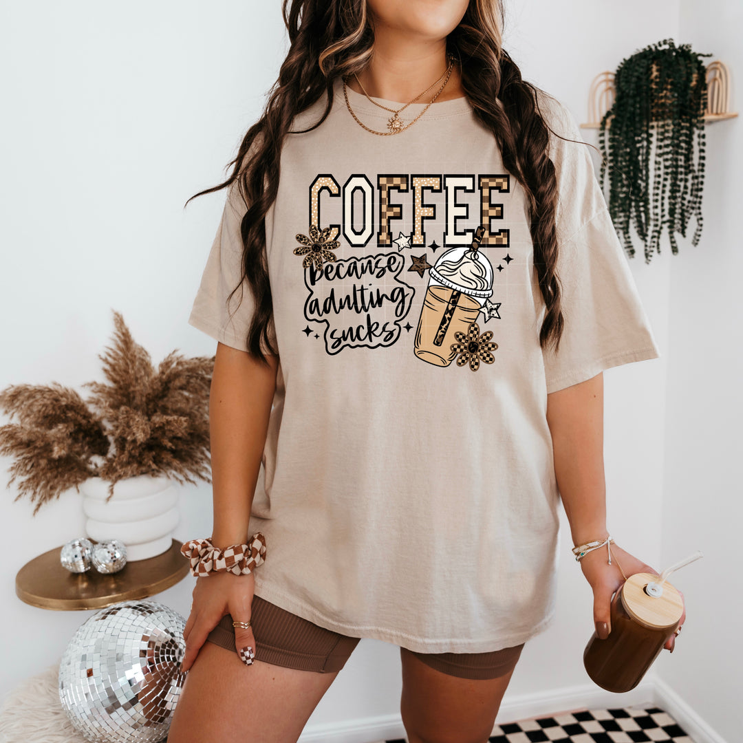 COFFEE BECAUSE ADULTING SUCKS