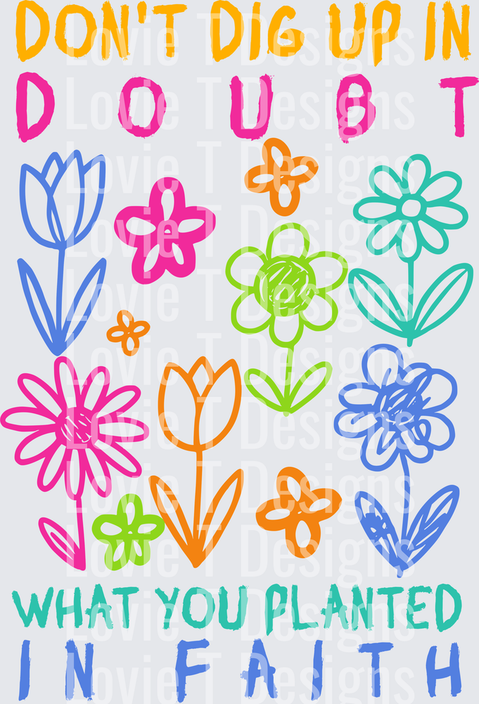 Don't Dig DONT DIG UP IN DOUBT - EXCLUSIVE – Lovie T Designs