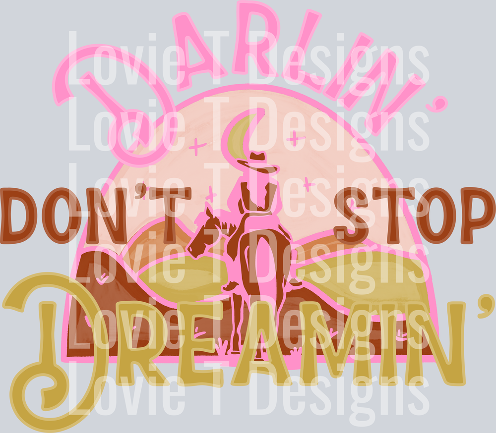 Darlin Dont Stop Dreamin