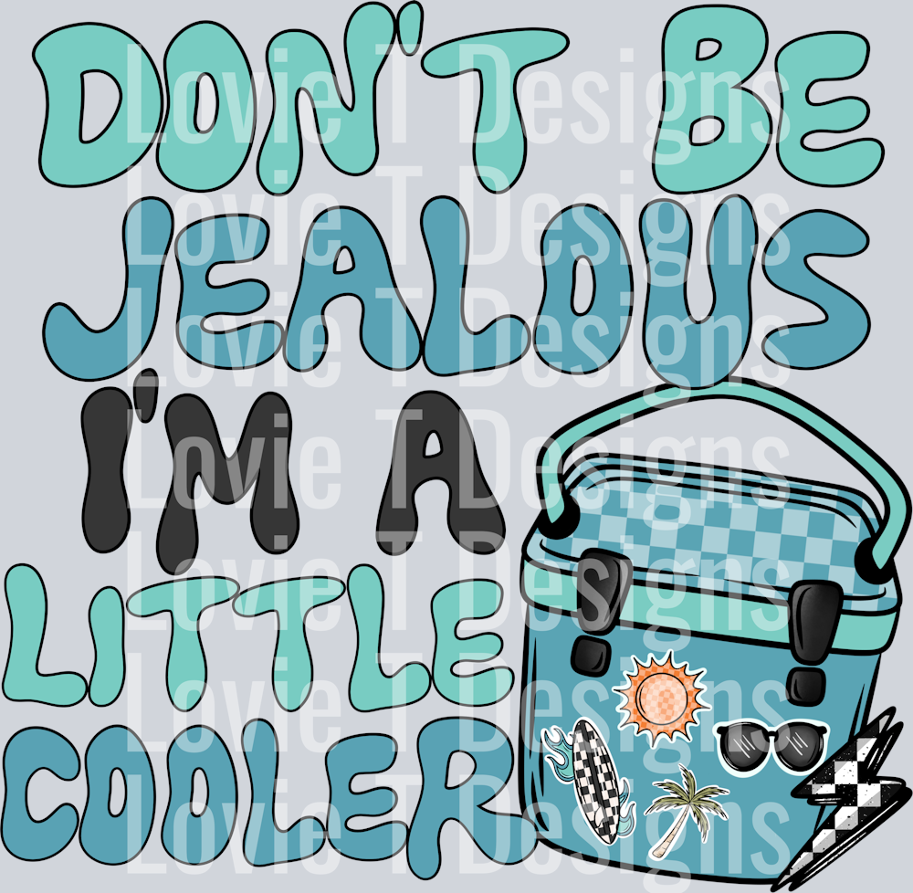Don't Be Jealous Little Cooler