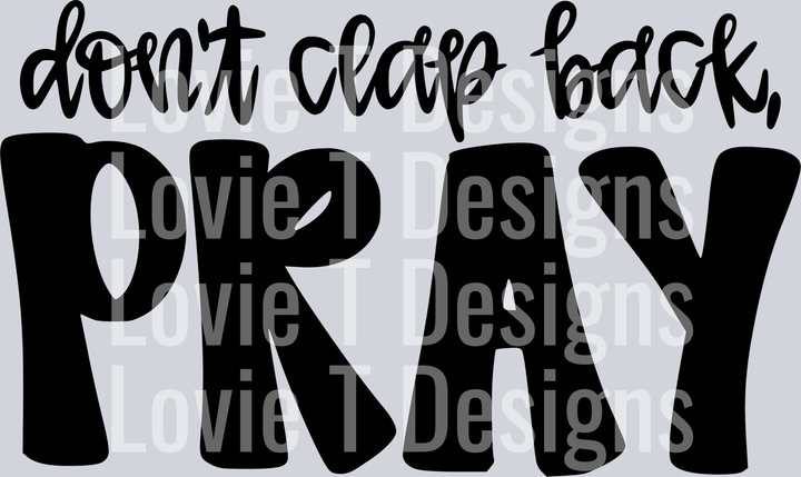 Don't Clap Back PRAY