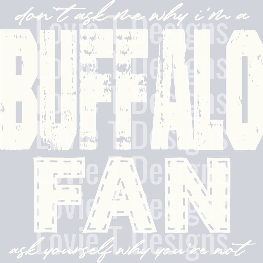 Don’t ask me why i’m a Buffalo Fan Off White