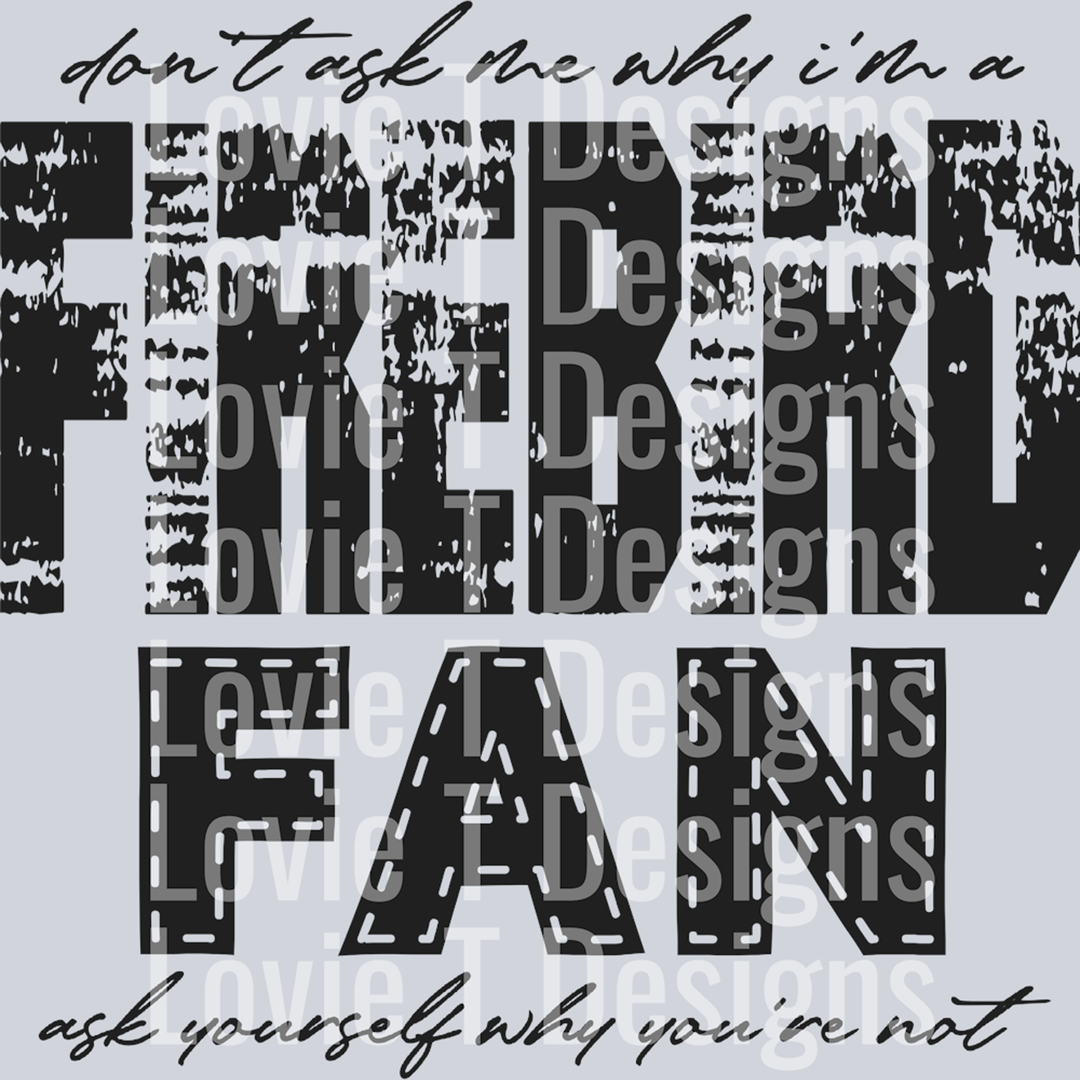Don’t Ask Me Why I’m a Firebird Fan Black – DTF Transfer – product image
