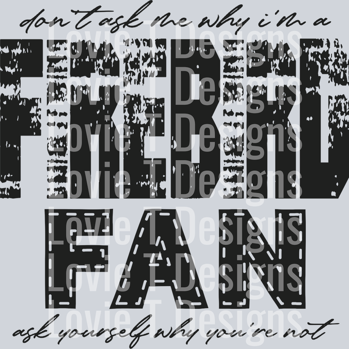 Don’t ask me why i’m a Firebird Fan Black