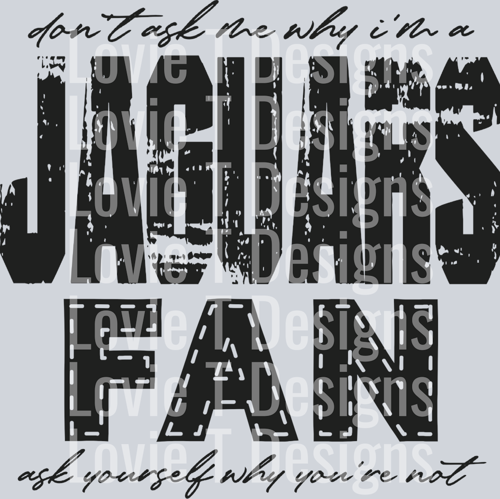 Don’t ask me why i’m a Jaguars Fan Black