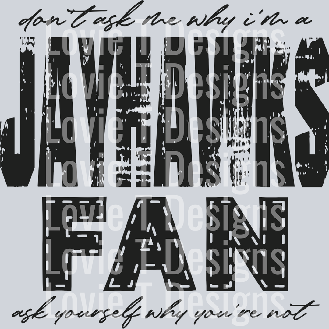 Don’t Ask Me Why I’m a Jayhawks Fan Black – DTF Transfer – product image