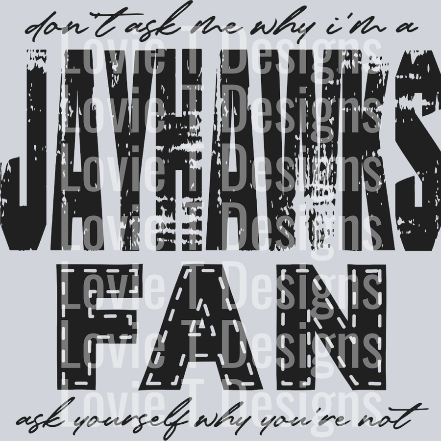 Don’t ask me why i’m a Jayhawks Fan Black