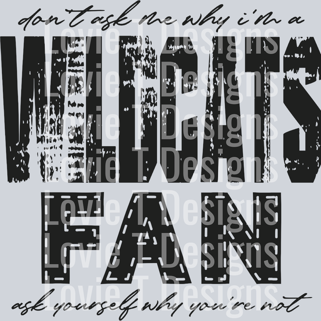 Don’t Ask Me Why I’m a Wildcats Fan Black – DTF Transfer – product image