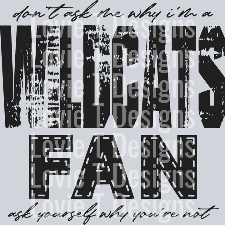 Don’t Ask Me Why I’m a Wildcats Fan Black – DTF Transfer – product image