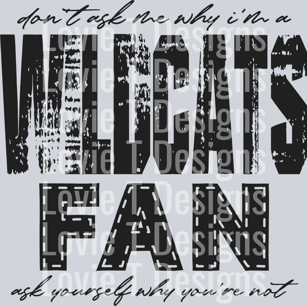 Don’t ask me why i’m a Wildcats Fan Black