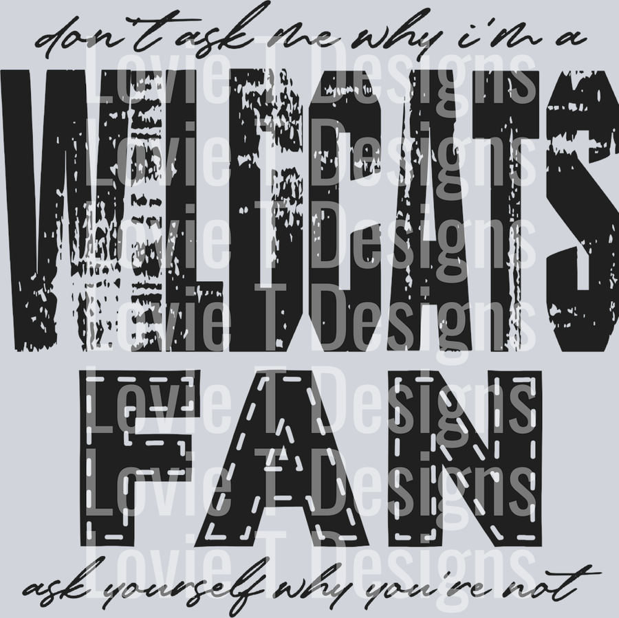 Don’t ask me why i’m a Wildcats Fan Black