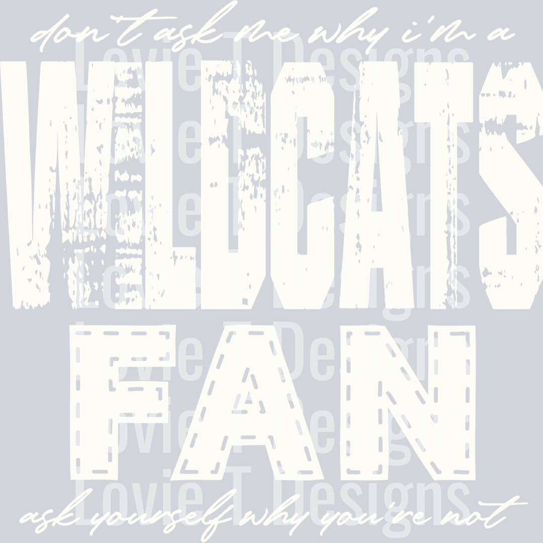 Don’t Ask Me Why I’m a Wildcats Fan Off White – DTF Transfer – product image