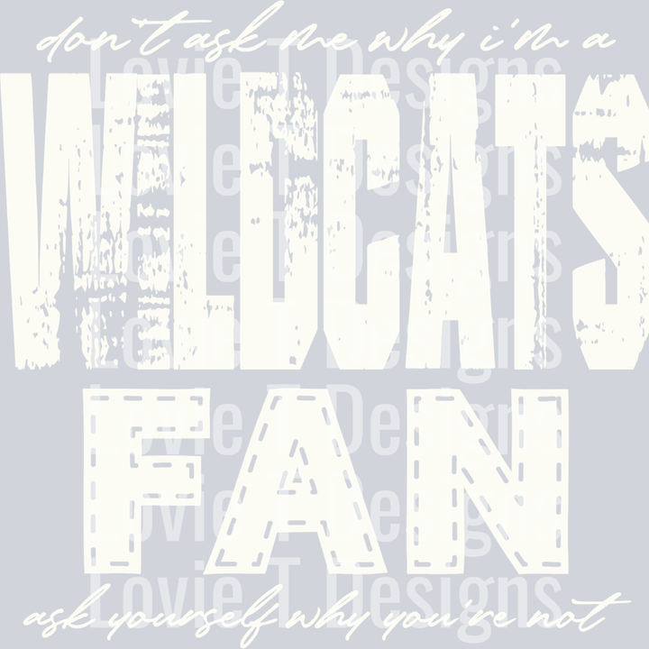 Don’t Ask Me Why I’m a Wildcats Fan Off White – DTF Transfer – product image