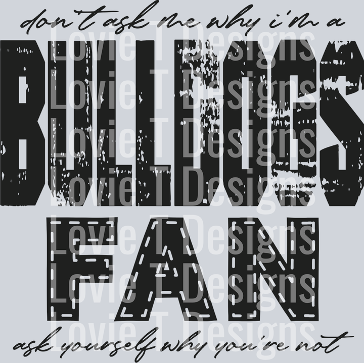Don’t ask me why i’m a bulldogs Fan Black