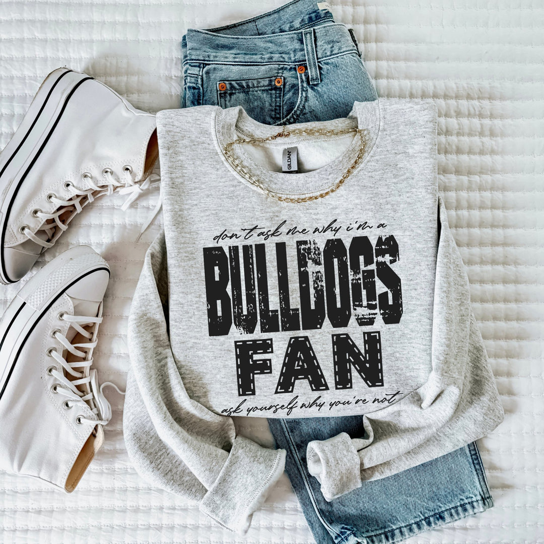 DON’T ASK ME WHY I’M A BULLDOGS FAN BLACK