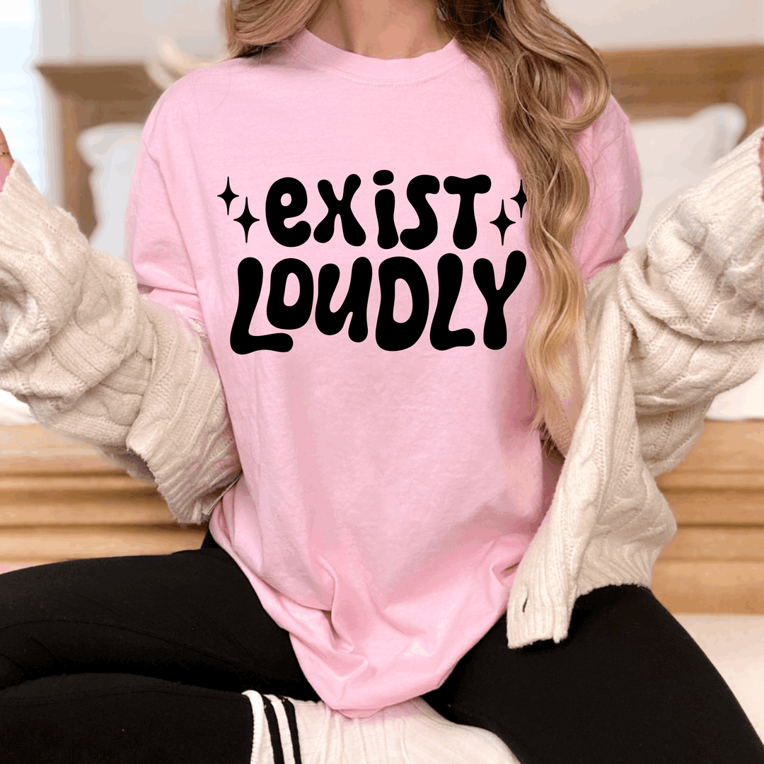 EXIST LOUDLY