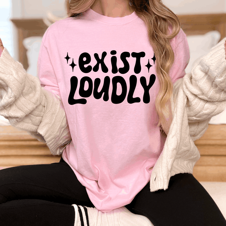 EXIST LOUDLY