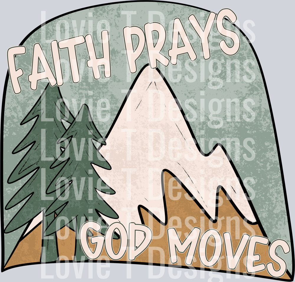 Faith Prays God Moves