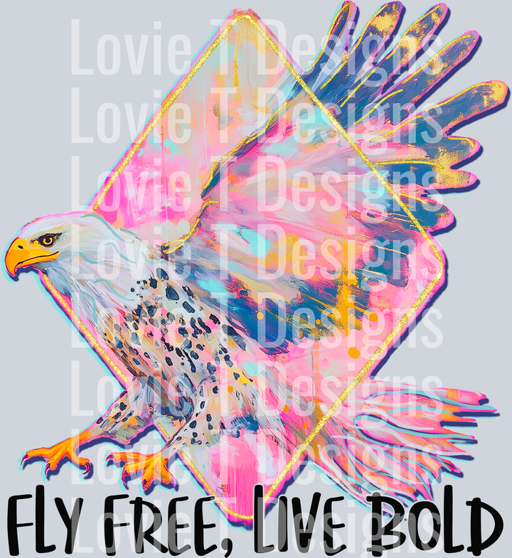 Fly Free Live Bold