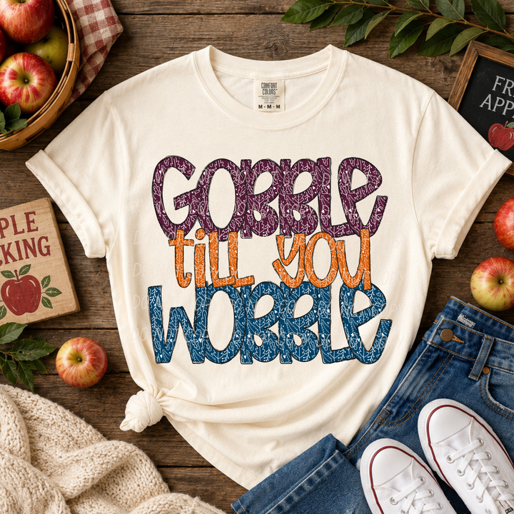 Gobble Till You Wobble Thanksgiving DTF transfer shown on apparel