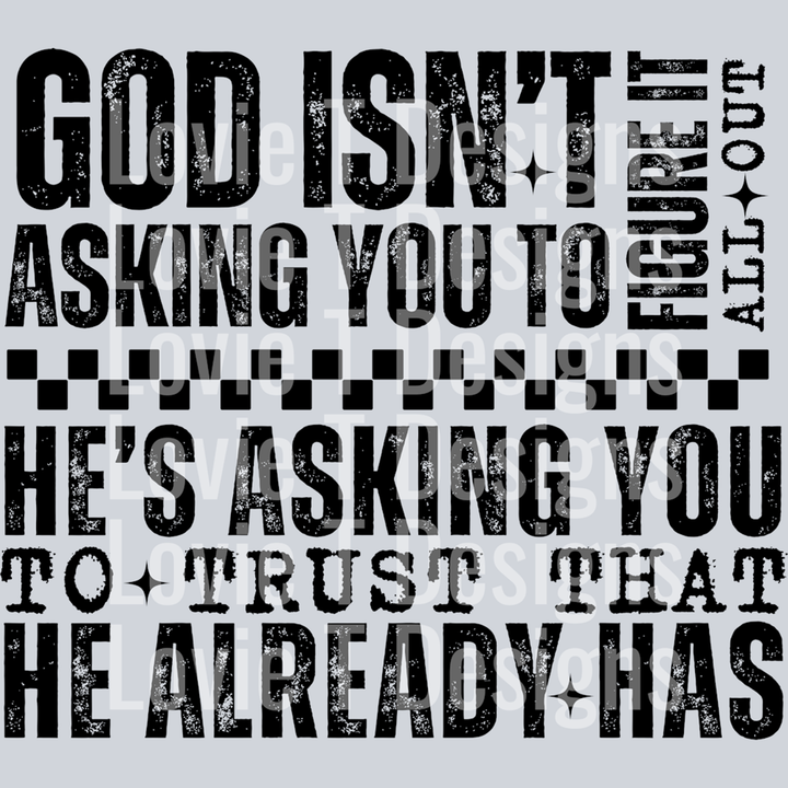 God Isn't Asking You Black Font – DTF Transfer – product image