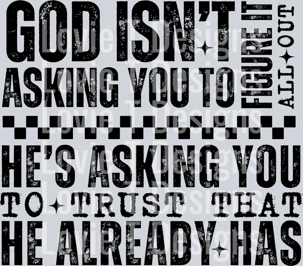 GOD ISNT ASKING YOU BLACK FONT
