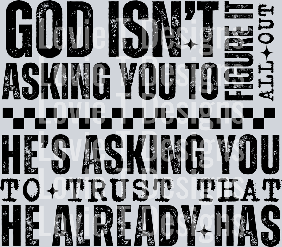 GOD ISNT ASKING YOU BLACK FONT