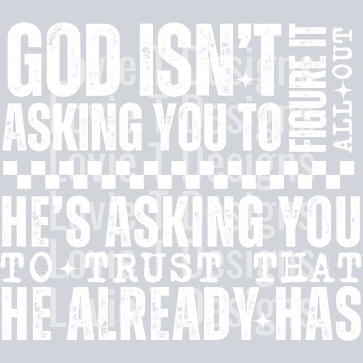 God Isn't Asking You White Font – DTF Transfer – product image