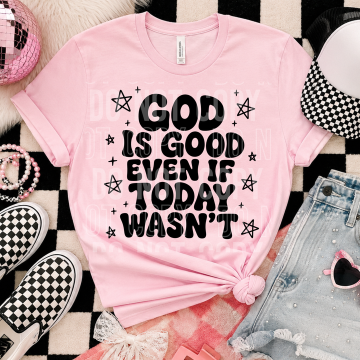 GOD IS GOOD EVEN IF TODAY WASN'T mockup