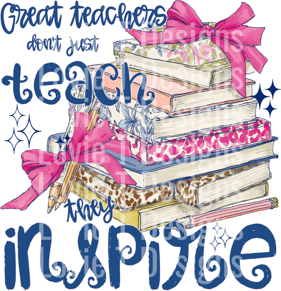 GREAT TEACHERS DONT JUST TEACH