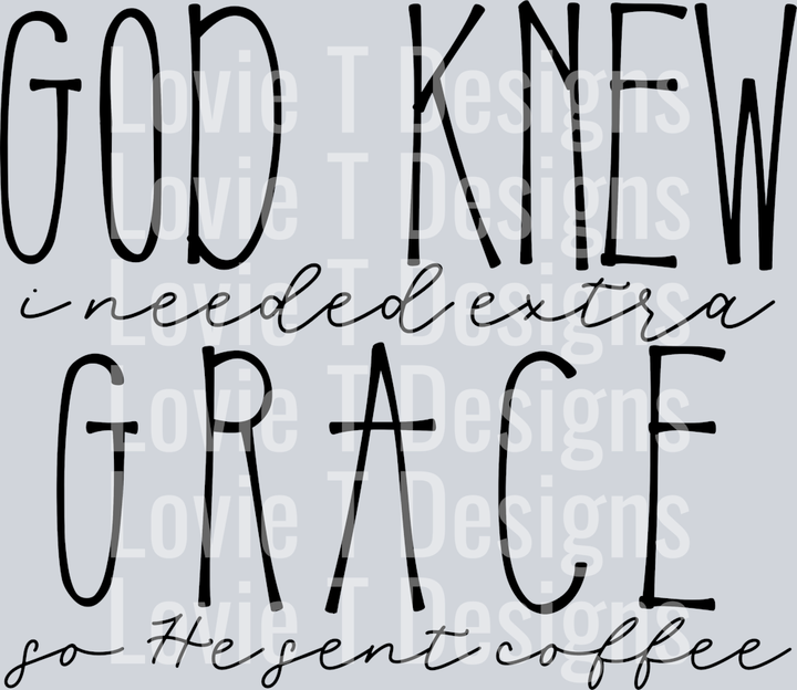 God Knew I Needed Extra Grace Blk