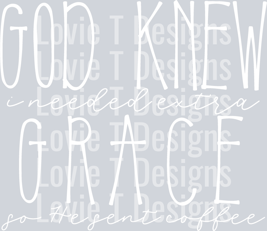 God Knew I Needed Extra Grace White