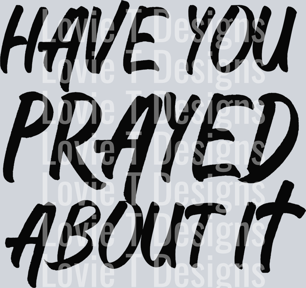HAVE YOU PRAYED